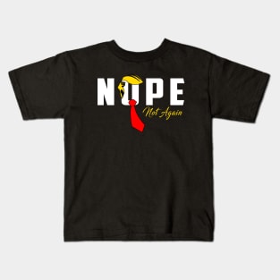 Nope Not Again Kids T-Shirt